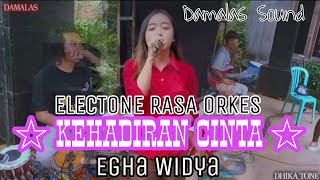 KEHADIRAN CINTA 「」 EGHA W - DAMALAS SOUND | DHIKA TONE