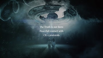 The Truth is out there  the Final Frontier in 4K | Peacefull contact with CE5 protocols
