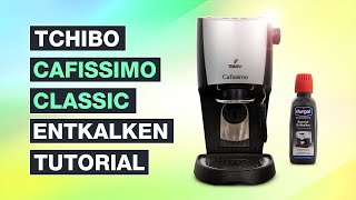 Tchibo Cafissimo Classic ENTKALKEN - Deine SOFORTHILFE - Testventure