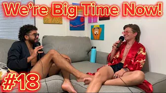 TCS #18: We're Big Time Now, How We Like Pain, & Our Biggest Insecurities