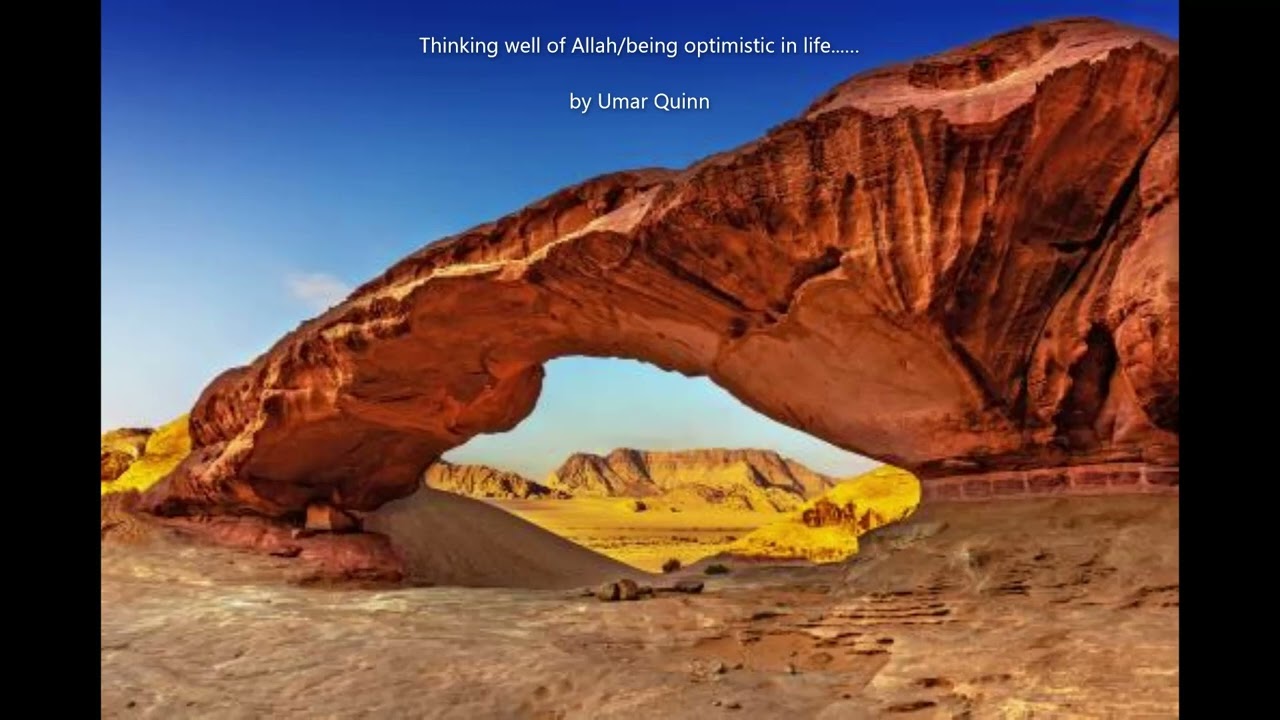 Thinking well of Allah/being optimistic in life...... by Umar Quinn