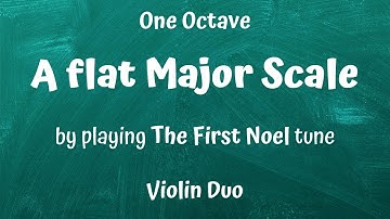 A-flat MAJOR (As-Dur) Violin Scale — Learn by Playing THE FIRST NOEL ✨ | Duet & Sheet Music Included