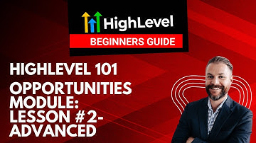 GoHighLevel Opportunities Module: Lesson#2- Advanced | Step-by-Step Tutorial