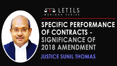 Specific Performance of Contracts - Significance of 2018 amendment | Justice Sunil Thomas