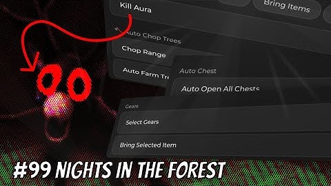 99 Nights in the Forest Script - Auto Farm/Chop Tree, Bring All Items, Auto TP Safe, Kill Aura
