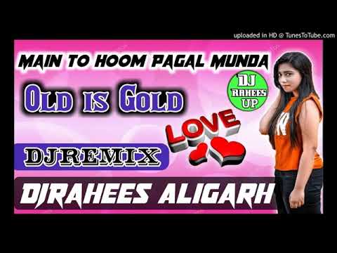 main to hoon pagal Munda tu Hai Meri dj rahees and dj tajuddin