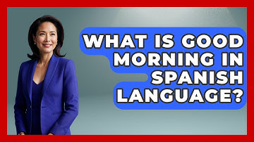 What Is Good Morning In Spanish Language? - The Language Library