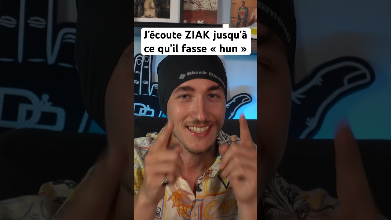 J'écoute Du Ziak Jusqu'à Ce Qu'il Fasse "Hun"  