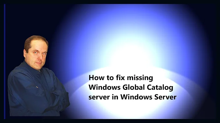 How to fix missing Windows Global Catalog server in Windows Server