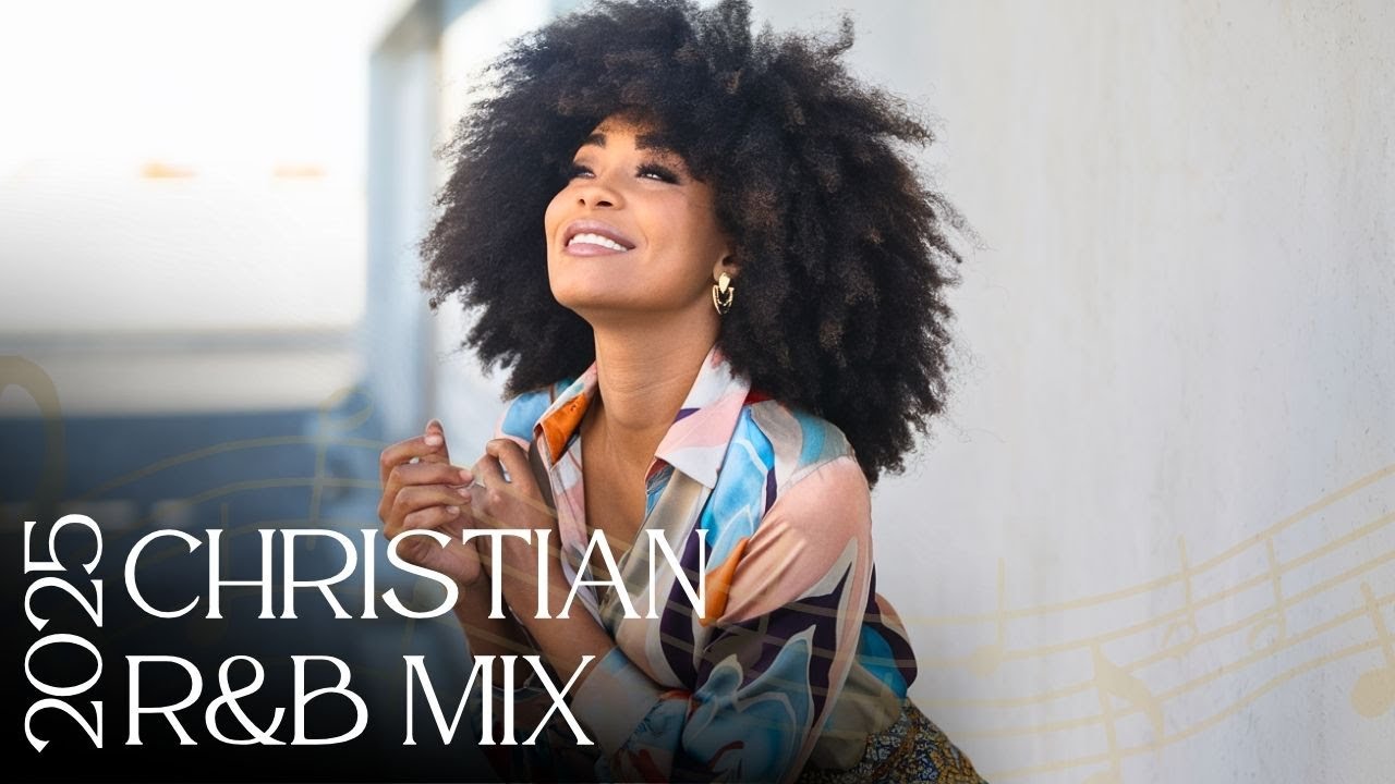 Christian r&b Gospel Music Praise and Worship r&b pgospel mix 2025 ...