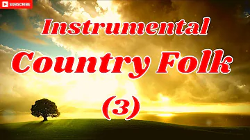 Instrumental Country Folk Music, Country Folk Music Part (3)