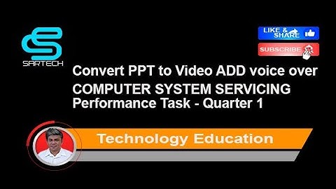 Computer System Servicing Performance Task for the 1st Q. /convert to video an adding voice over