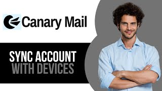 How to Sync Account with Devices on Canary Mail