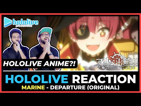 HOLOLIVE ANIME?! HOLOLIVE - MARINE DEPARTURE (ORIGINAL SONG) REACTION | マリン出航！！
