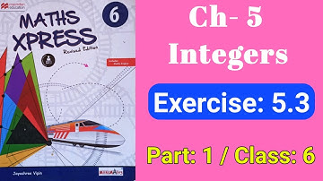 Class 6 | INTEGERS | Exercise 5.3 Part 1 | Maths Xpress Solutions