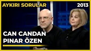 Aykırı Sorular Can Candan Ve Pınar Özen - 16.02.2013