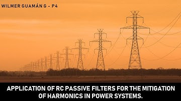 APPLICATION OF RC PASSIVE FILTERS FOR THE MITIGATION OF HARMONICS IN POWER SYSTEMS