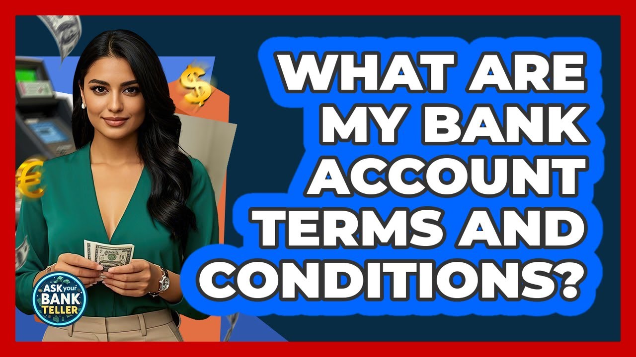 What Are My Bank Account Terms And Conditions?