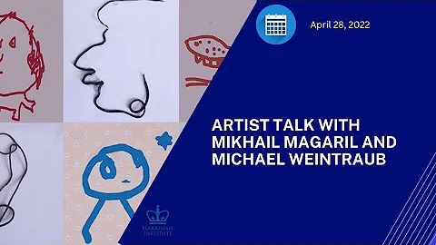 Artist Talk with Mikhail Magaril and Michael Weintraub (4/28/22)