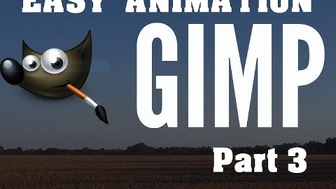 GIMP 2 animation made easy, how to make a video Part 3