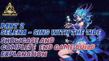 SS6❄️SELENA SHOWCASE & END GAME BUILD EXPLANATION💙 @TorchlightInfinite #torchlightinfinite