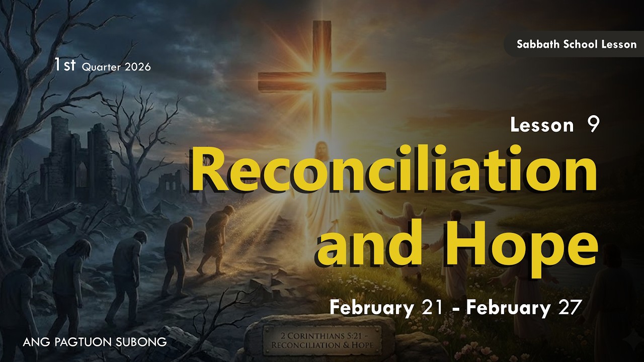 Reconciliation and Hope - Sabbath School Lesson 9, 1st Qtr 2026