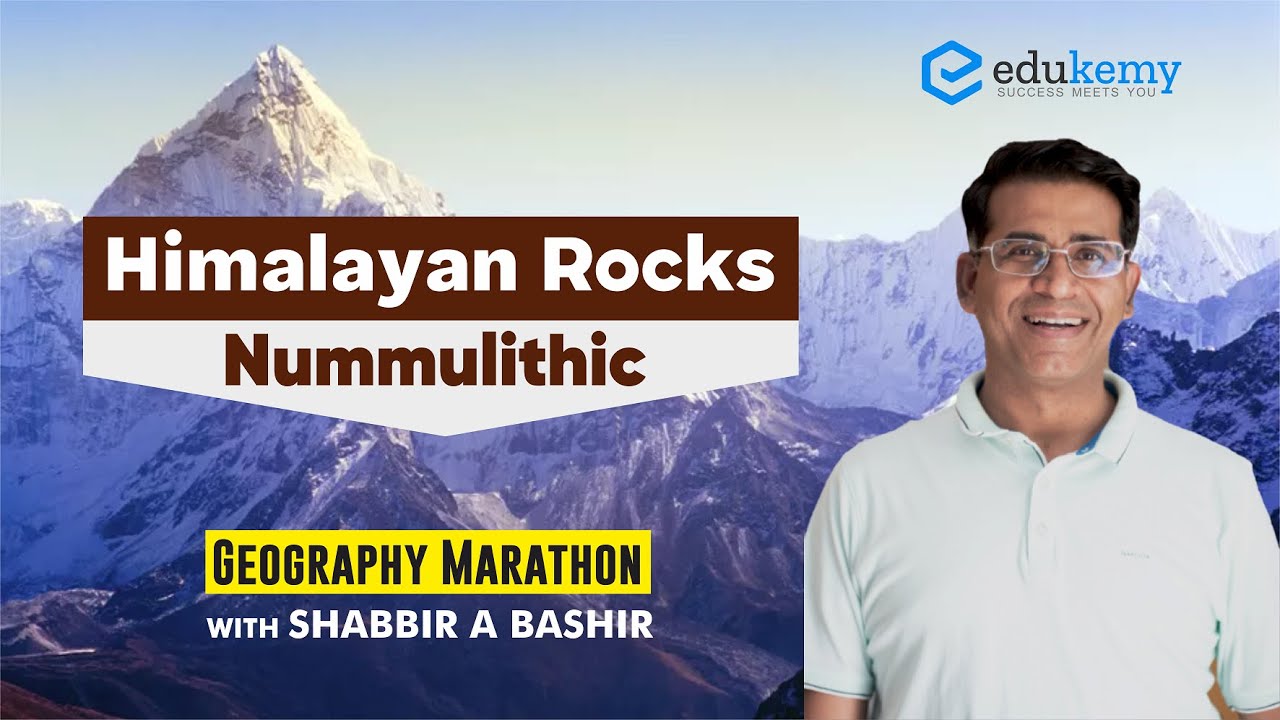 Himalayan Rocks | Nummulithic | Geography Marathon | Shabbir A Bashir | Edukemy