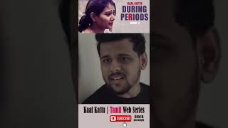 During Periods ( Menstruation ) - Kaal Kattu Tamil Web Series | Black Pasanga