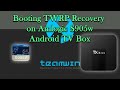 Booting twrp recovery on amlogic s905w android tv box