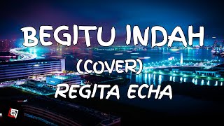 Begitu Indah - Padi (Lyrics) Cover Regita Echa