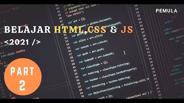 Belajar HTML, CSS dan JS untuk PEMULA - (LENGKAP DENGAN PENJELASAN DETAIL) PART 2