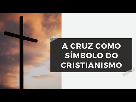 Vídeo: Por Que A Cruz Se Tornou Um Símbolo Do Cristianismo