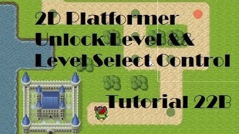 2D Platformer Tutorial 22B Map Level Select Unlock