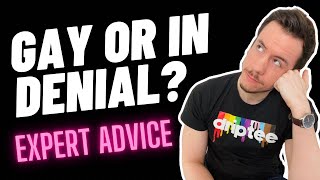 Gay or in denial? Sexuality expert explains how to approach this question.