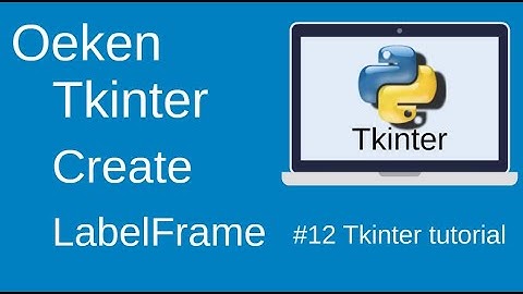 Creating LabelFrame with Tkinter and Python || part-12