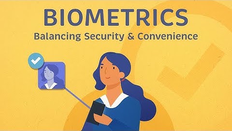 How to Balance Security & Convenience with Biometrics?