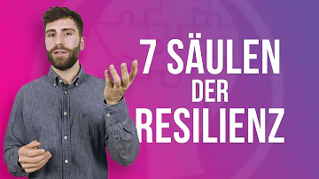 Was sind die 7 Säulen der Resilienz?