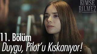 Duygu, Pilot'u kıskanıyor! - Kimse Bilmez 11. Bölüm