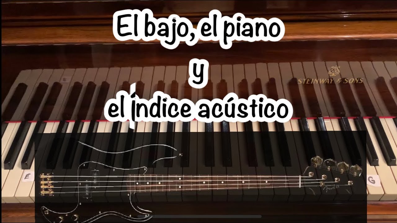 El bajo, el piano y el índice acústico - YouTube