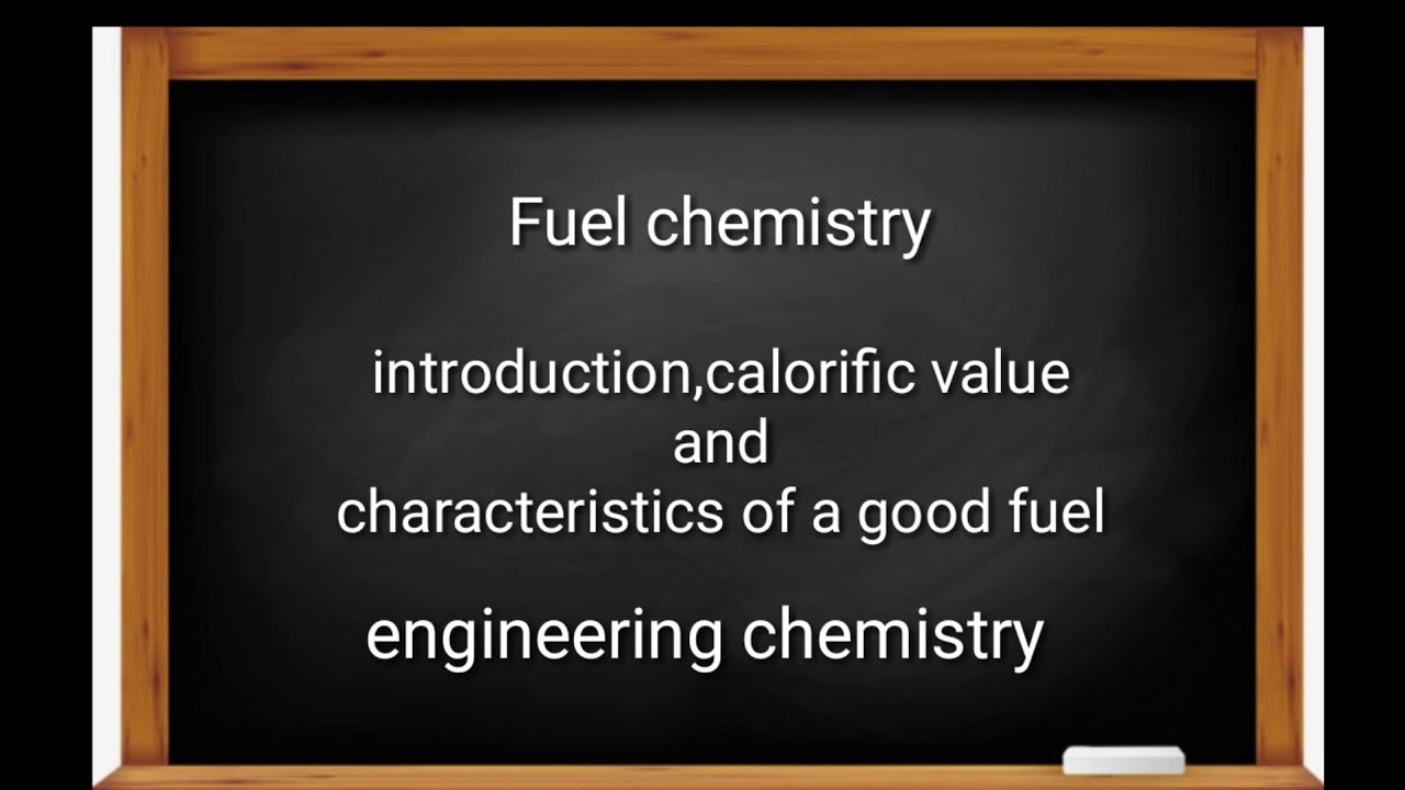 Fuel chemistryintroduction,calorific value,characteristicseng