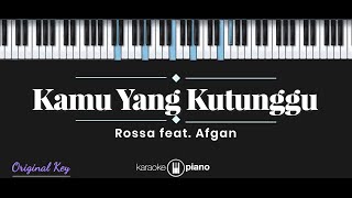 Kamu Yang Kutunggu - Rossa feat. Afgan (KARAOKE PIANO)