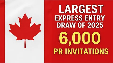 Largest CEC Express Entry Draw Of 2025 Sent 6,000 PR Invitations