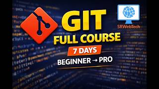 Git Complete Course in 7 Days | Beginner to Advanced Git Tutorial for Developers