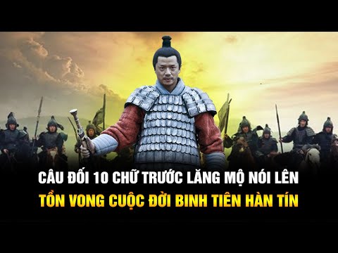 Video Câu đối chỉ vẻn vẹn 10 chữ trước mộ Hàn Tín nói lên sự... - youtube