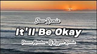 REMIX ADEM!!! DJ Azzam It'll Be Okay - Shawn Mendes - Slow Remix ( New Remix )