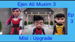 Ejen Ali Musim 3 Episode 3 Misi : Upgrade