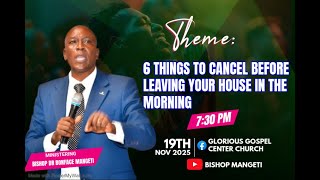 6 THINGS TO CANCEL BEFORE LEAVING YOUR HOUSE IN THE MORNING BY BISHOP MANGETI.