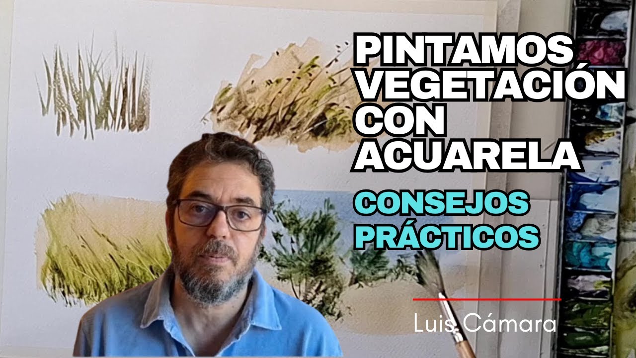 APRENDE A PINTAR LA VEGETACIÓN EN TUS ACUARELAS. CONSEJOS MUY PRÁCTICOS