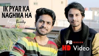 Ek Pyaar Ka Nagma Hai | Faizy Bunty Rendition | Best Cover | 2018 |