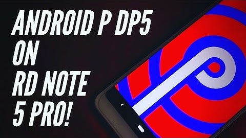 Android P GSI On Redmi Note 5 Pro!! And Other Treble Devices!